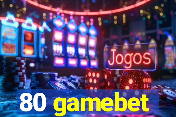 80 gamebet